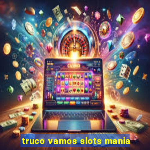 truco vamos slots mania